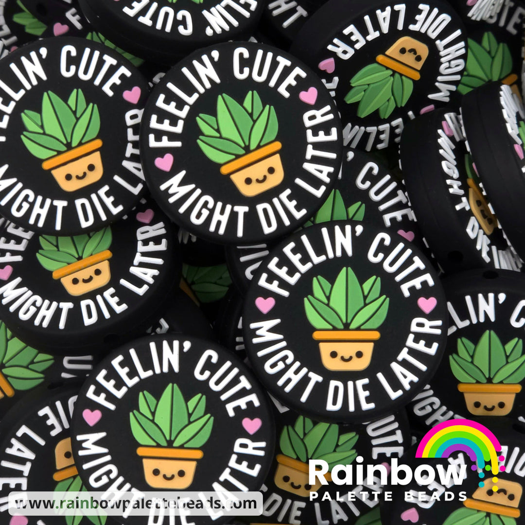 Feelin’ Cute Might Die Later Plant Gardening Exclusive Silicone Focal Beads - Beads