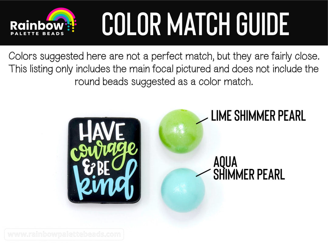 Have Courage & Be Kind Exclusive Silicone Focal Bead Beads