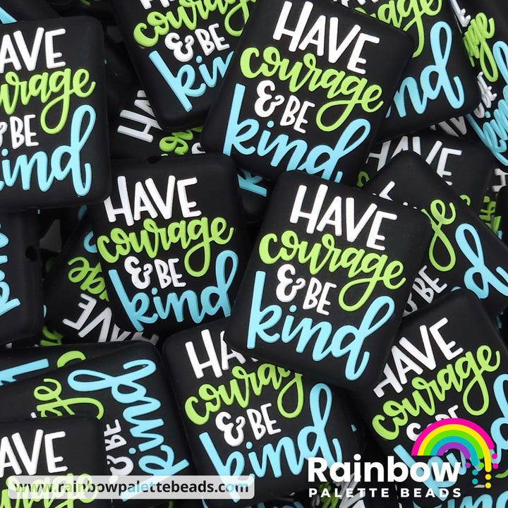 Have Courage & Be Kind Exclusive Silicone Focal Bead Beads