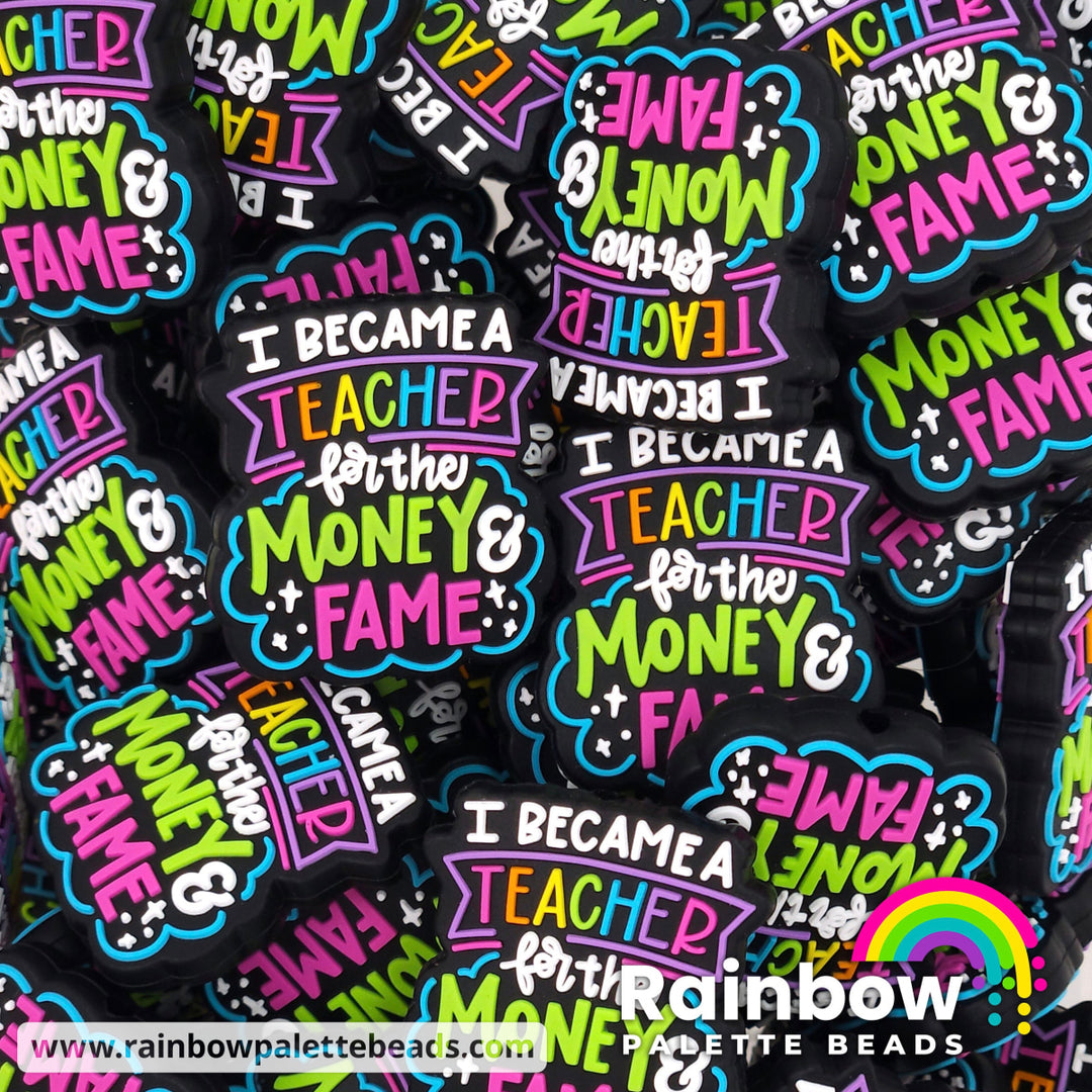 I Became a Teacher for the Money and Fame Exclusive Silicone Focal Bead Classic Bold Beads