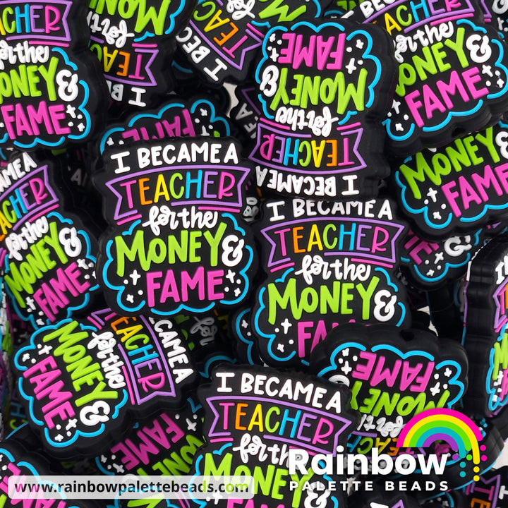 I Became a Teacher for the Money and Fame Exclusive Silicone Focal Bead Classic Bold Beads